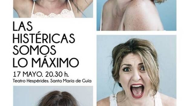 'Las histéricas somos lo máximo', llega al teatro Hespérides de Guía