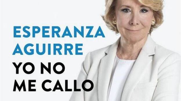 Esperanza Aguirre presenta este martes su libro 'Yo no me callo'