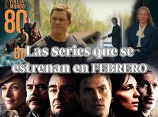 Las series que se estrenan en febrero